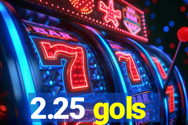 2.25 gols